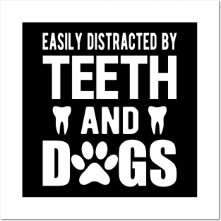 Dentist and dog - Easily distracted by teeth and dogs Posters and Art